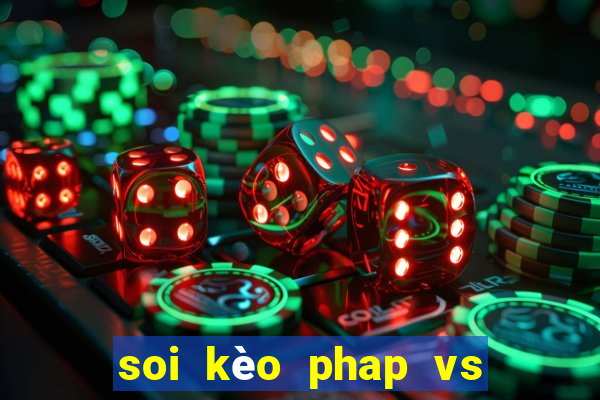 soi kèo phap vs ba lan