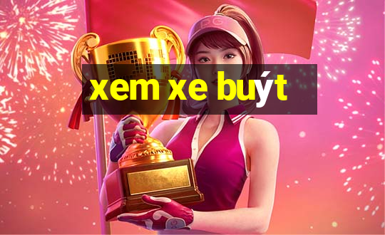 xem xe buýt