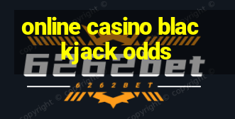 online casino blackjack odds