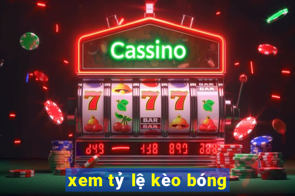 xem tỷ lệ kèo bóng