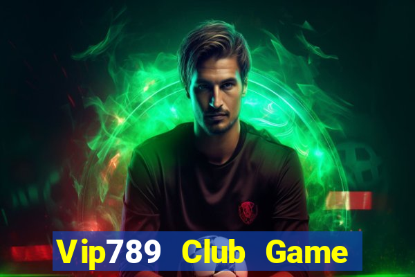 Vip789 Club Game Bài Hot Nhất Hiện Nay