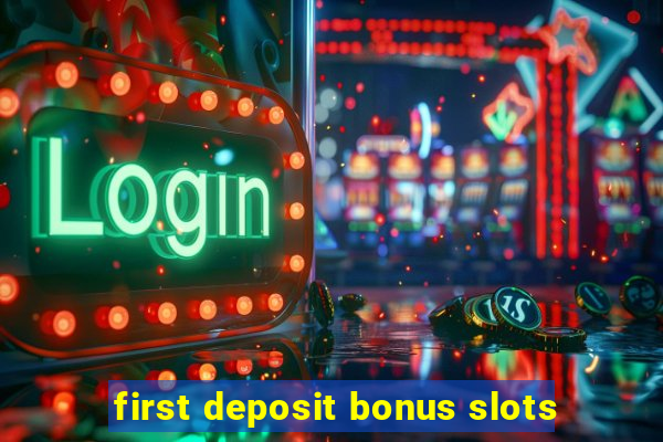 first deposit bonus slots