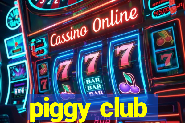 piggy club