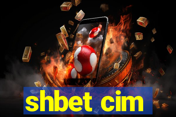 shbet cim