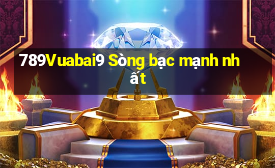 789Vuabai9 Sòng bạc mạnh nhất