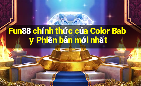 Fun88 chính thức của Color Baby Phiên bản mới nhất