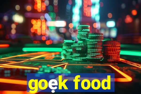 goẹk food