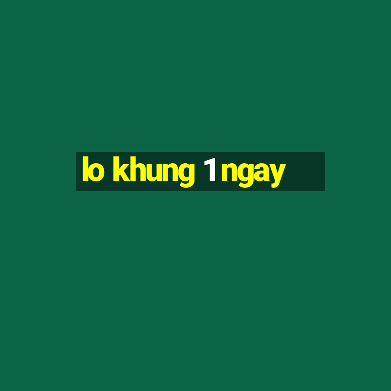 lo khung 1 ngay