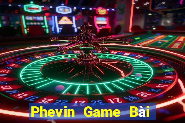 Phevin Game Bài Nạp The Garena