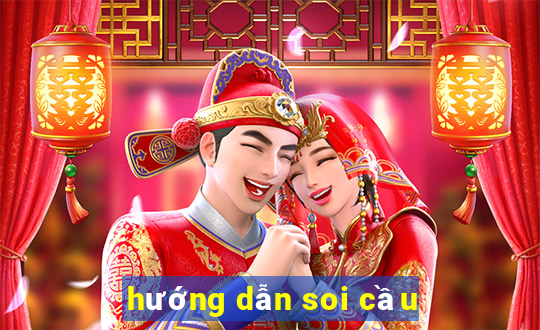 hướng dẫn soi cầu