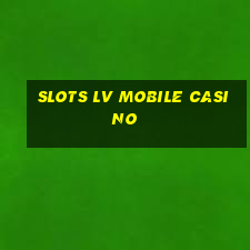 slots lv mobile casino