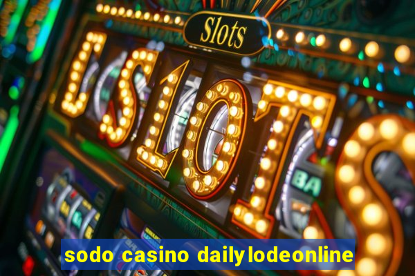 sodo casino dailylodeonline