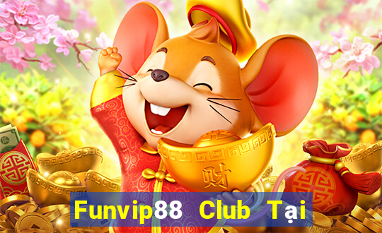 Funvip88 Club Tại Game Bài B52 Đổi Thưởng