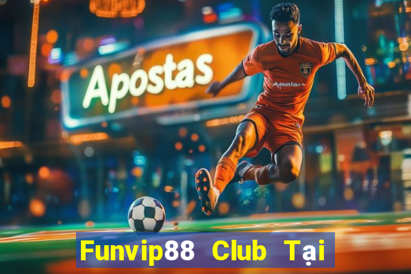 Funvip88 Club Tại Game Bài B52 Đổi Thưởng