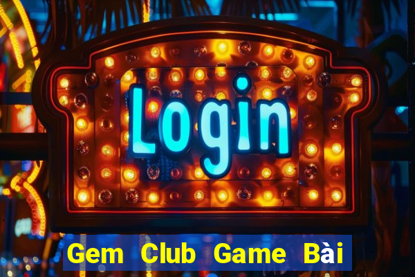 Gem Club Game Bài B52 Đổi Thưởng