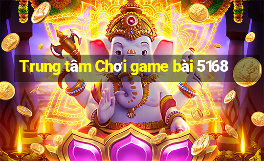 Trung tâm Chơi game bài 5168