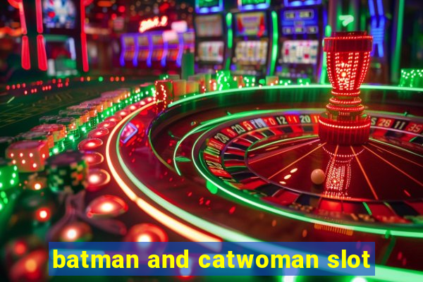 batman and catwoman slot