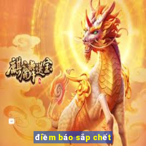 điềm báo sắp chết