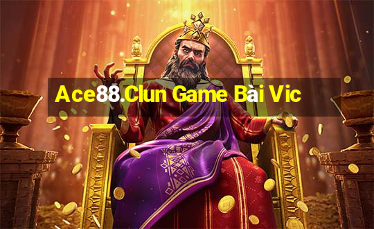 Ace88.Clun Game Bài Vic