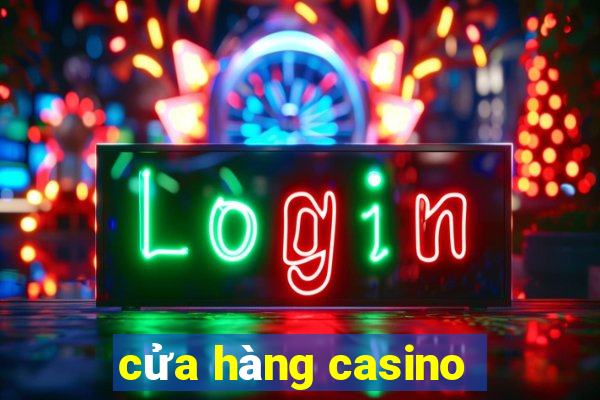 cua hang casino