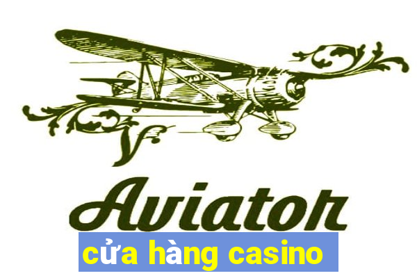 cua hang casino