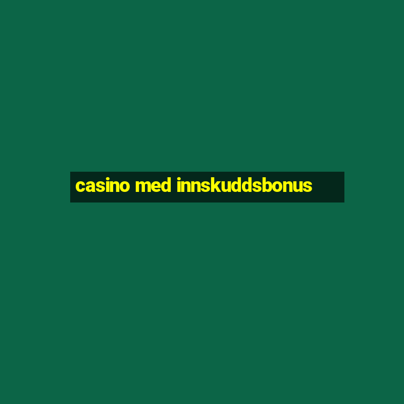 casino med innskuddsbonus