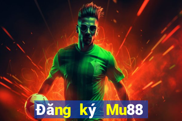 Đăng ký Mu88 Tặng 300k