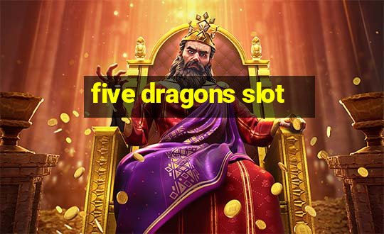 five dragons slot