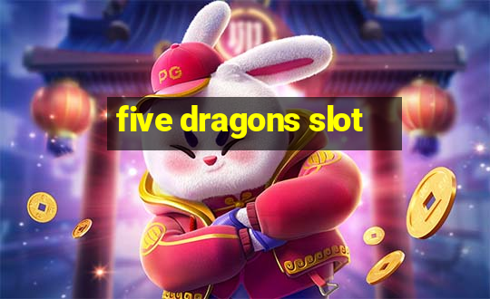 five dragons slot