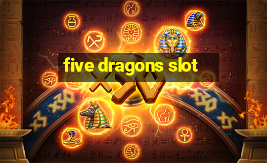 five dragons slot