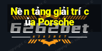 Nền tảng giải trí của Porsche