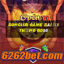 Bonclub Game Bài Đổi Thưởng Go88