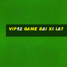 Vip52 Game Bài Xì Lát