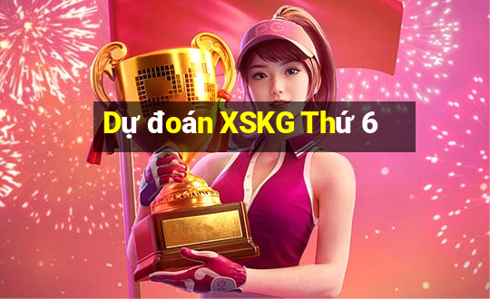 Dự đoán XSKG Thứ 6