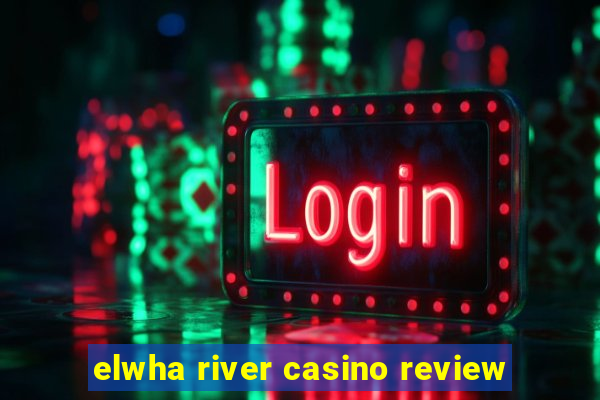 elwha river casino review