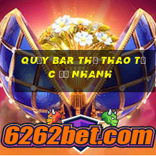 Quầy bar thể thao tốc độ nhanh