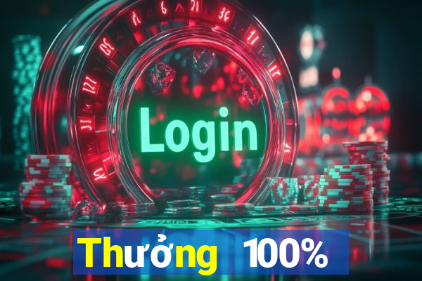 Thưởng 100% lần nạp đầu tiên