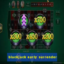 blackjack early surrender