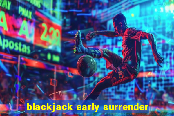 blackjack early surrender