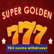 7bit casino withdrawal