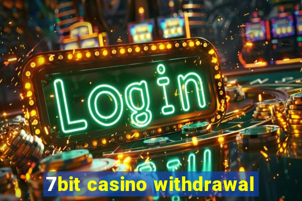 7bit casino withdrawal