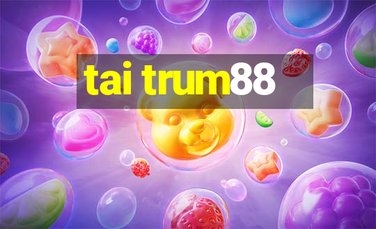 tai trum88