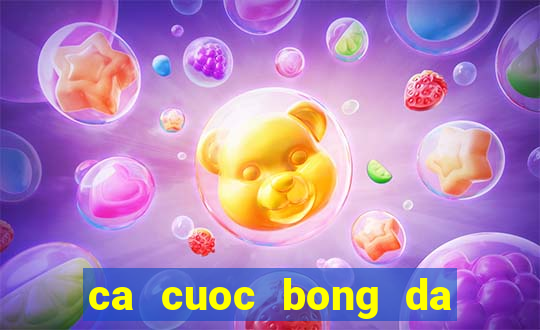 ca cuoc bong da hom naytỷ lệ kèo 88