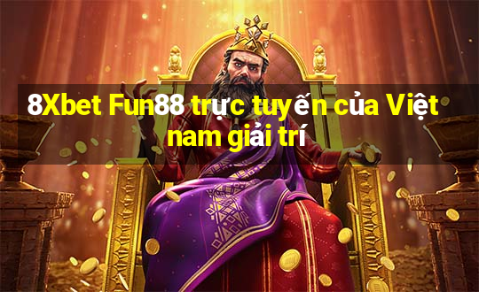 8Xbet Fun88 trực tuyến của Việt nam giải trí