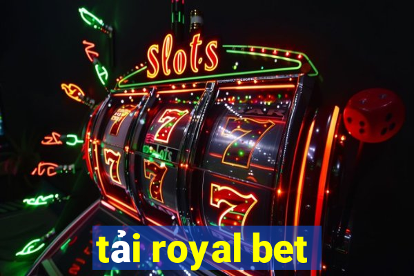 tải royal bet