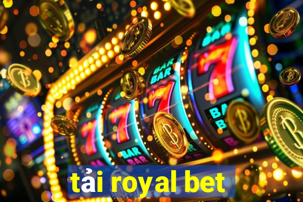 tải royal bet