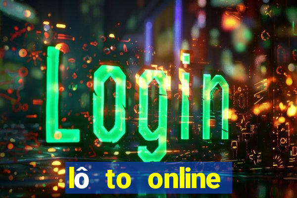 lô to online với bạn bè