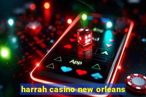 harrah casino new orleans