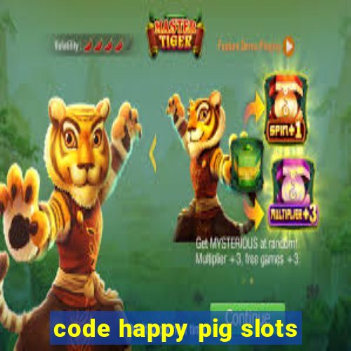 code happy pig slots