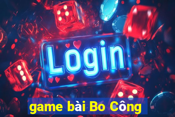 game bài Bo Công